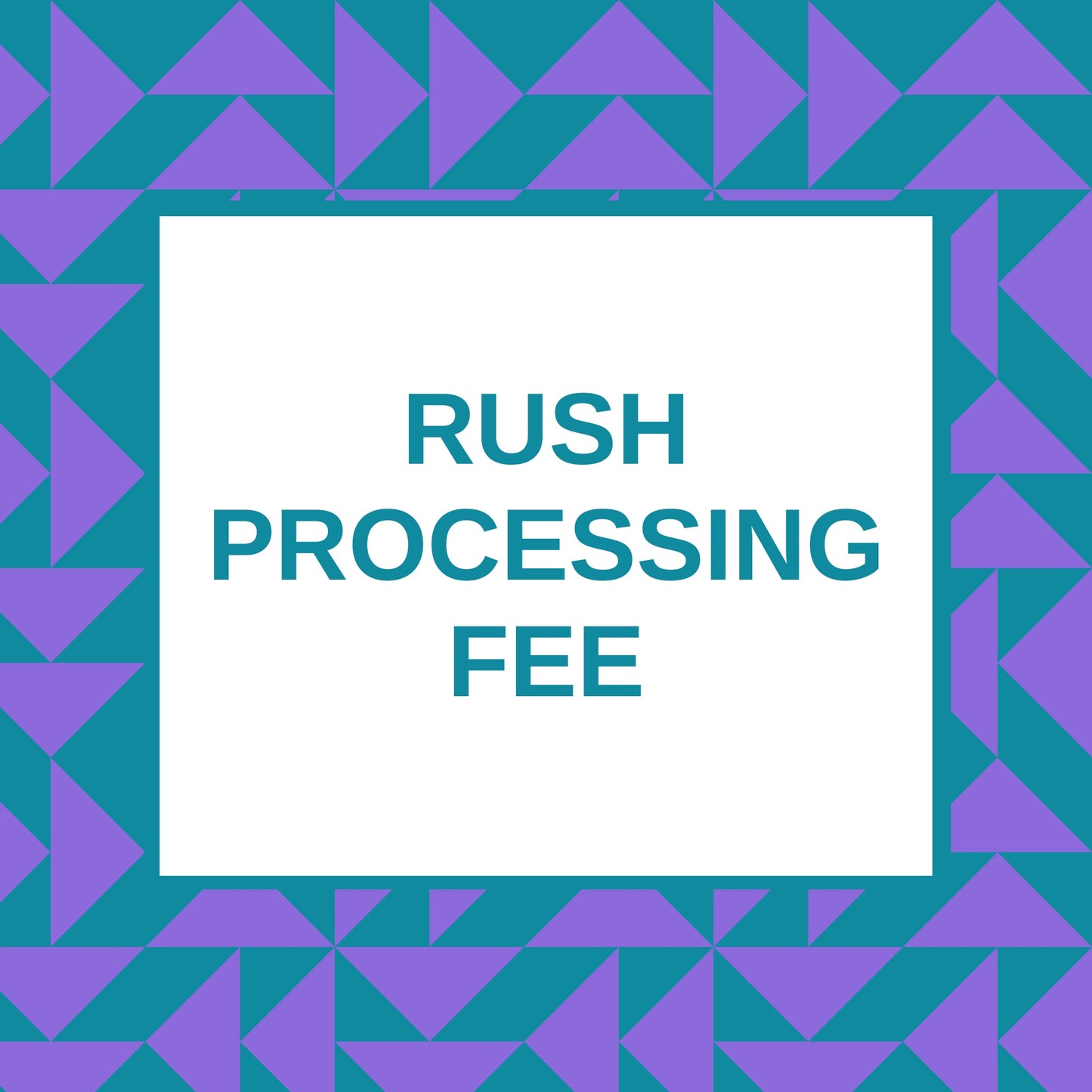 Rush Processing Fee